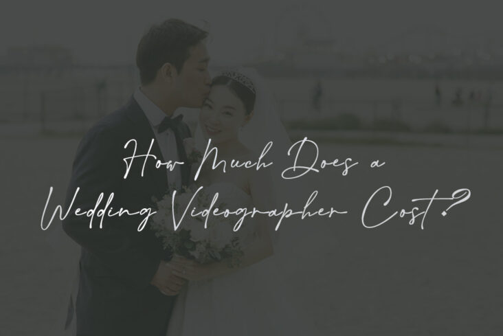 How Much Does a Wedding Videographer Cost?