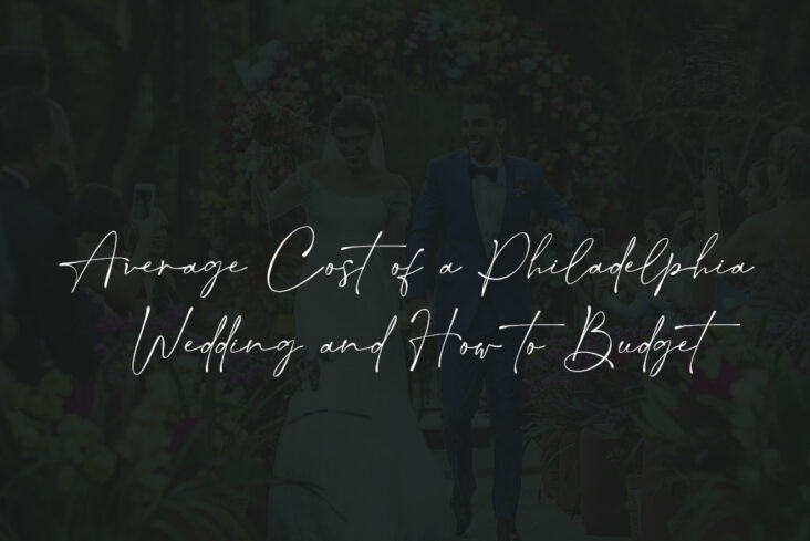 Average Cost of a Philadelphia Wedding and How to Budget