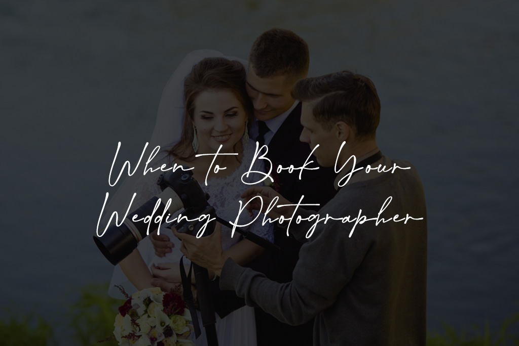When to Book Your Wedding Photographer