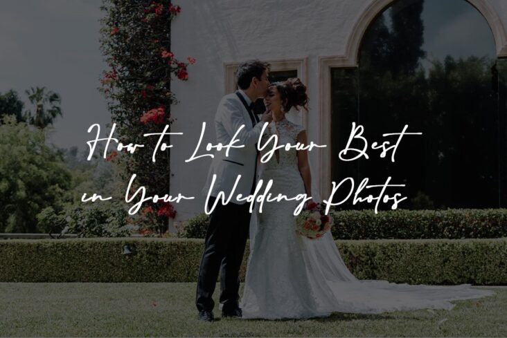 How to Look Your Best in Your Wedding Photos