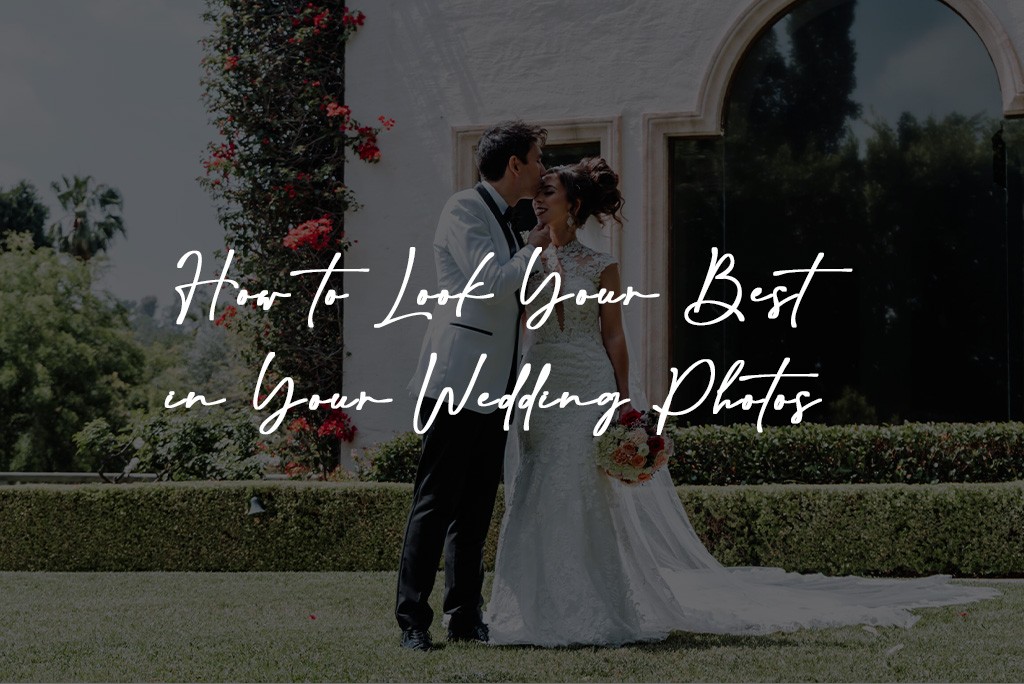 How to Look Your Best in Your Wedding Photos